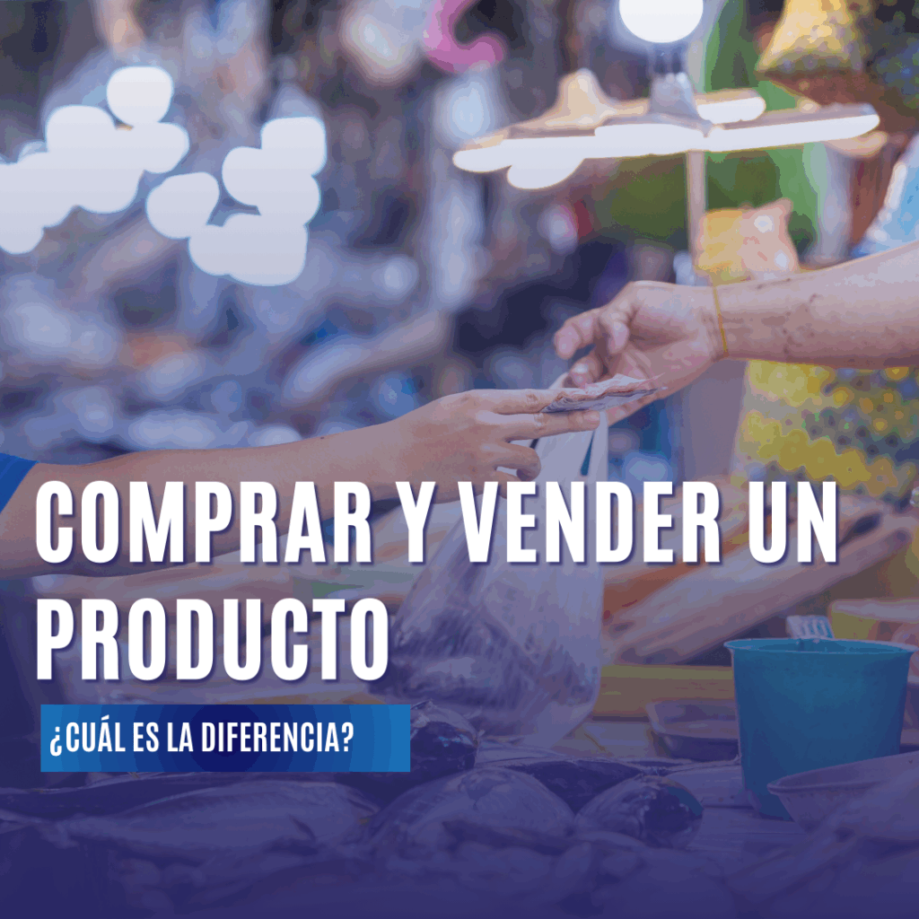 Cuál es la diferencia entre comprar y vender un producto