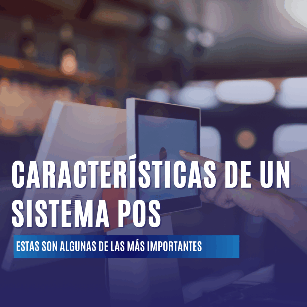 Características Clave de un Sistema POS