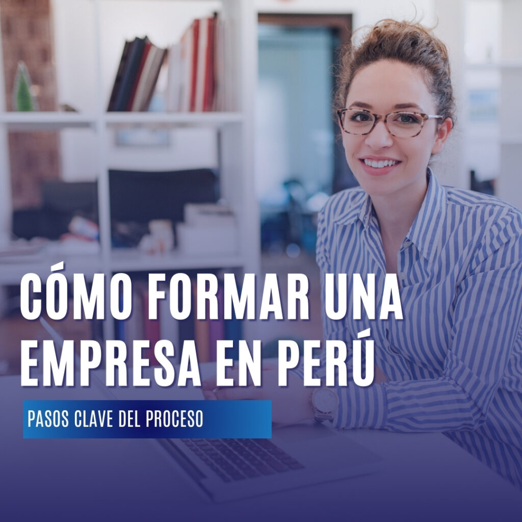 Cómo Formar una Empresa en Perú: Pasos Clave del Proceso
